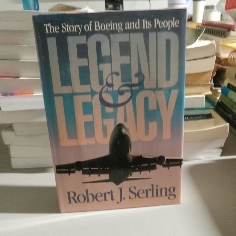 The Story of Boeing and Its People Legend & Legaacy