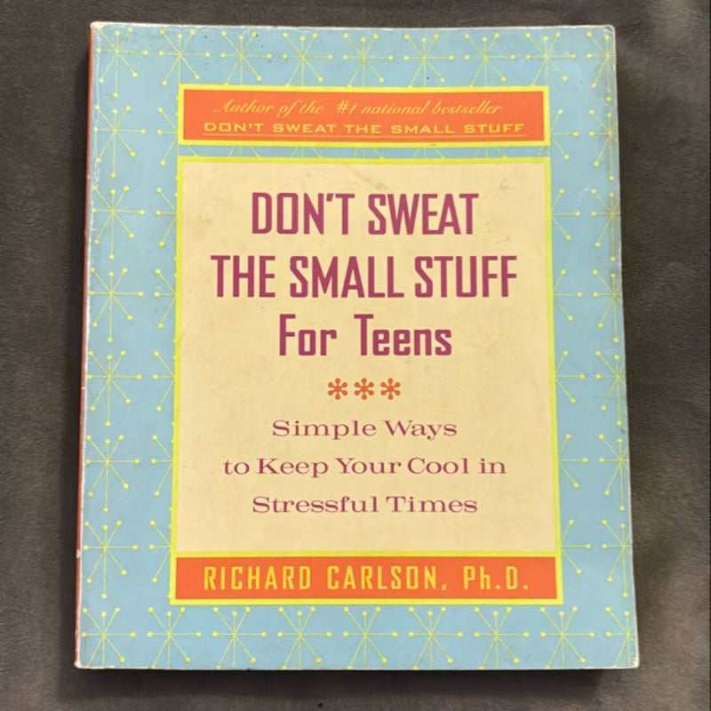 Don't Sweat the Small Stuff for Teens