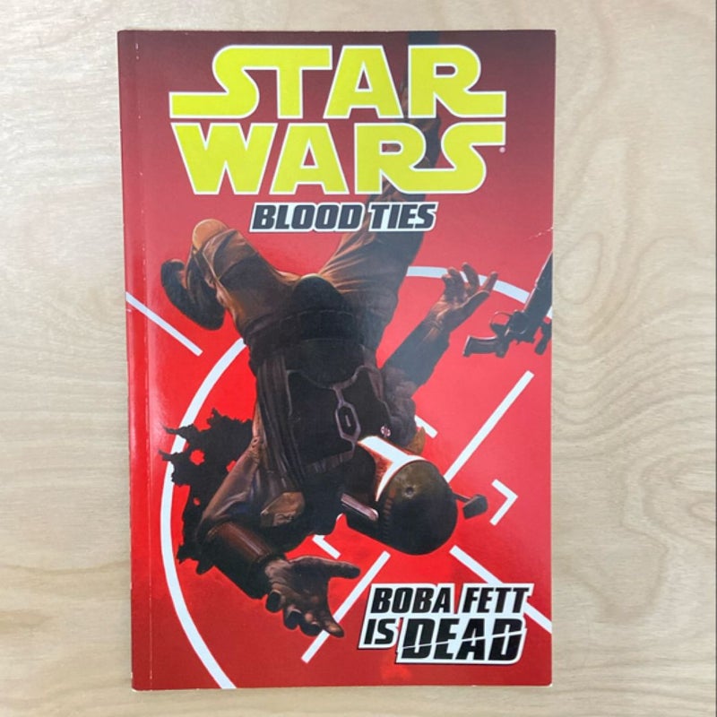 Star Wars: Blood Ties-Boba Fett is Dead (First Edition First Printing)