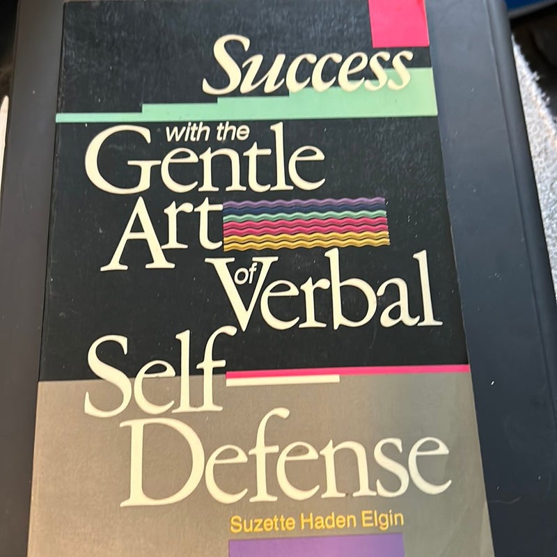 Success with the Gentle Art of Verbal Self-Defense