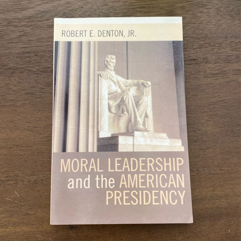 Moral Leadership and the American Presidency