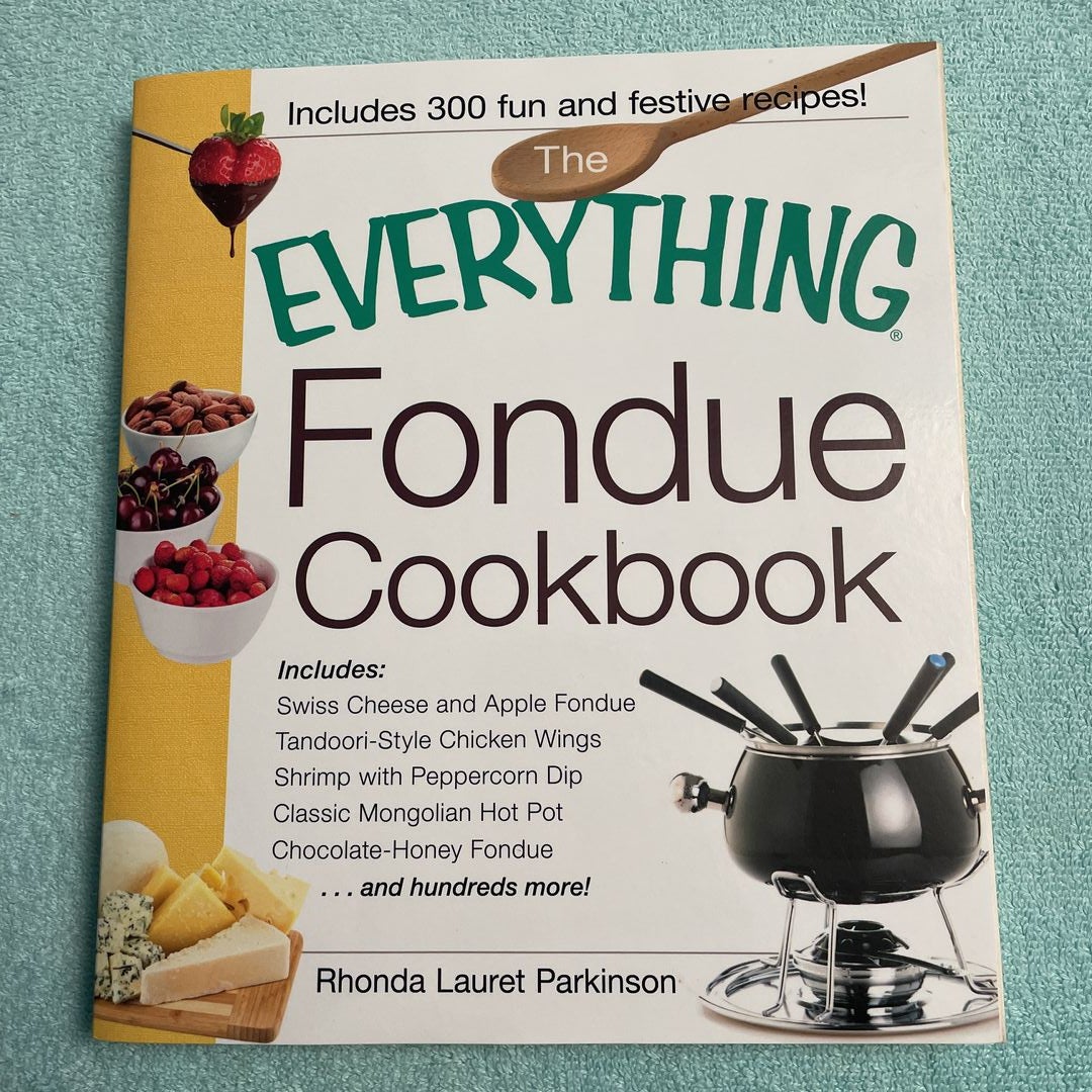 The Everything Fondue Cookbook