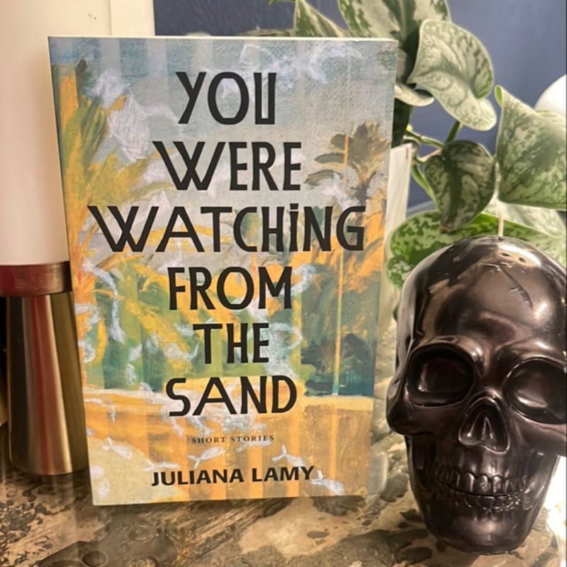 You Were Watching from the Sand