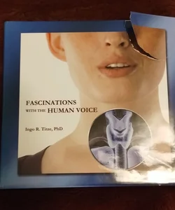 Fascinations with the Human Voice