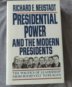 Presidential Power and the Modern Presidents