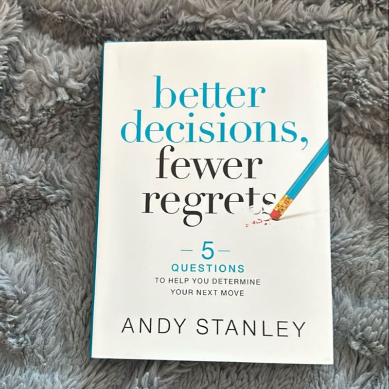 Better Decisions, Fewer Regrets