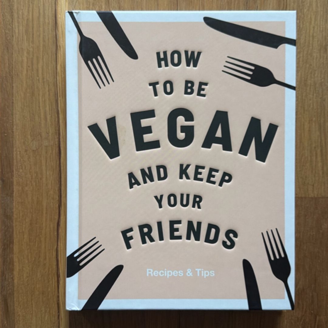 How to Be Vegan and Keep Your Friends