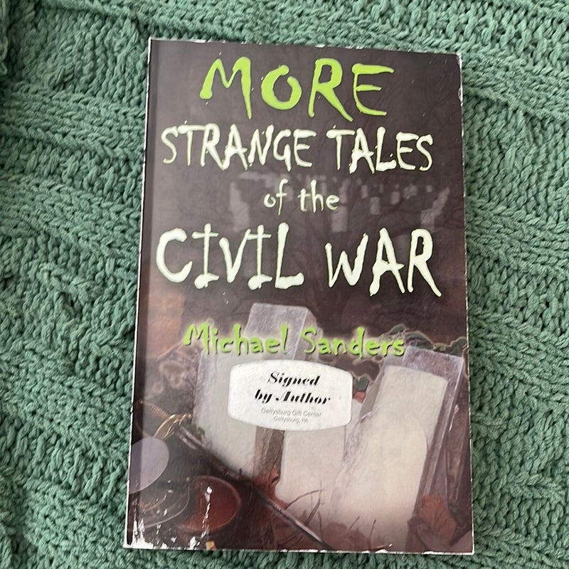 More Strange Tales of the Civil War