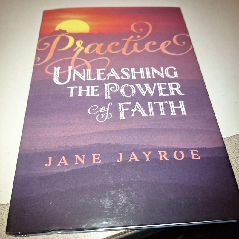 Practice Unleashing The Power of Faith 