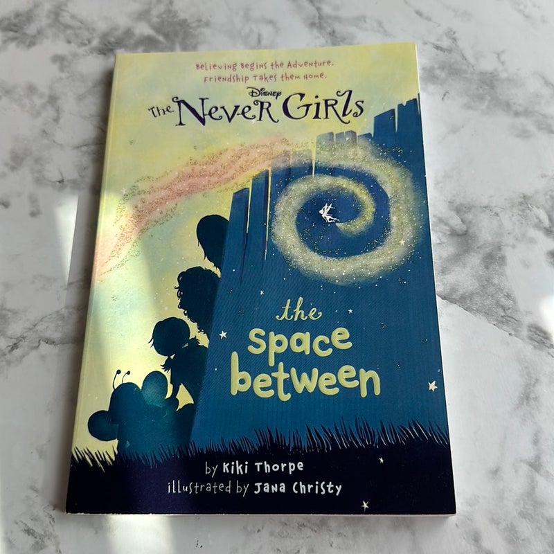 Never Girls #2: the Space Between (Disney: the Never Girls)