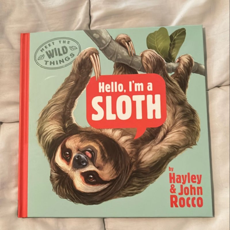 Hello, I'm a Sloth (Meet the Wild Things, Book 1)