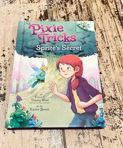 Sprite's Secret: a Branches Book (Pixie Tricks #1) (Library Edition)