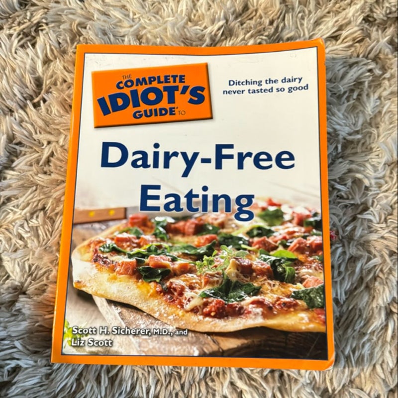 Complete Idiot's Guide to Dairy-Free Eating