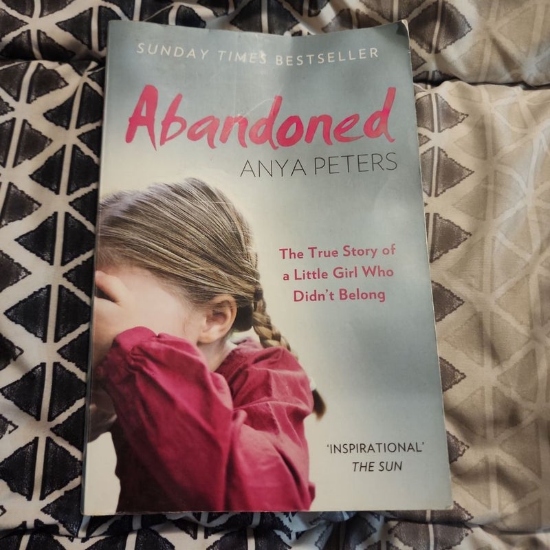 Abandoned: the True Story of a Little Girl Who Didn't Belong