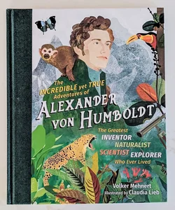 The Incredible yet True Adventures of Alexander Von Humboldt
