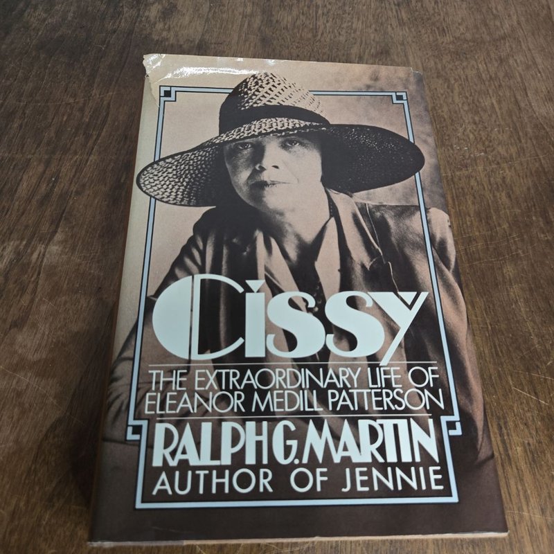 Cissy the Extraordinary Life of Eleanor Medill Patterson by , Hardcover ...