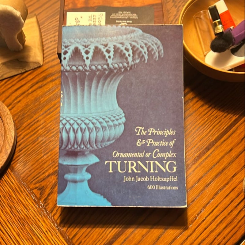 The Principles and Practice of Ornamental or Complex Turning