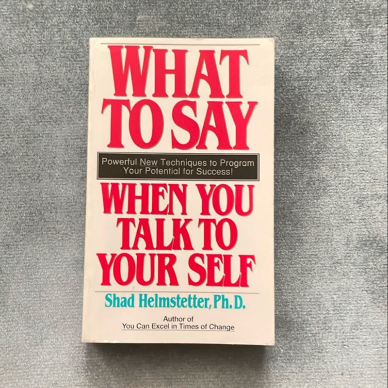 What to Say When You Talk to Your Self