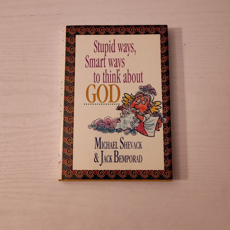 Stupid Ways, Smart Ways to Think about God