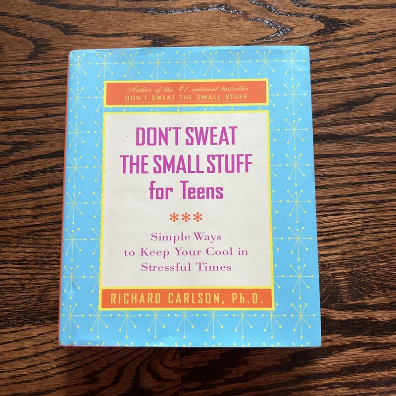 Don’t Sweat the Small Stuff for Teens - Hardcover