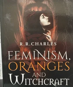 Feminism, Oranges and Witchcraft