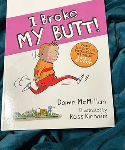 I Broke My Butt!
