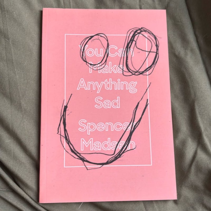 You Can Make Anything Sad