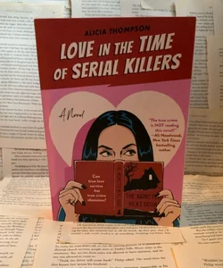 Love in the Time of Serial Killers by Alicia Thompson 
