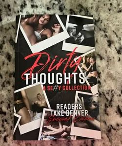 Dirty Thoughts a Sexy collection Readers Take Denver Special Edition 