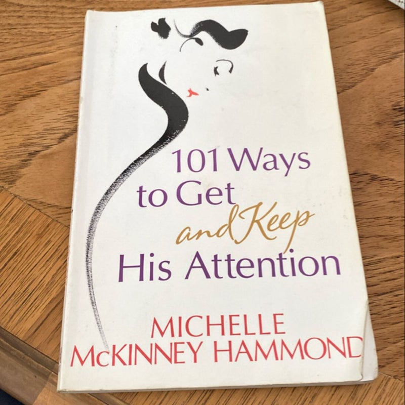 101 Ways to Get and Keep His Attention