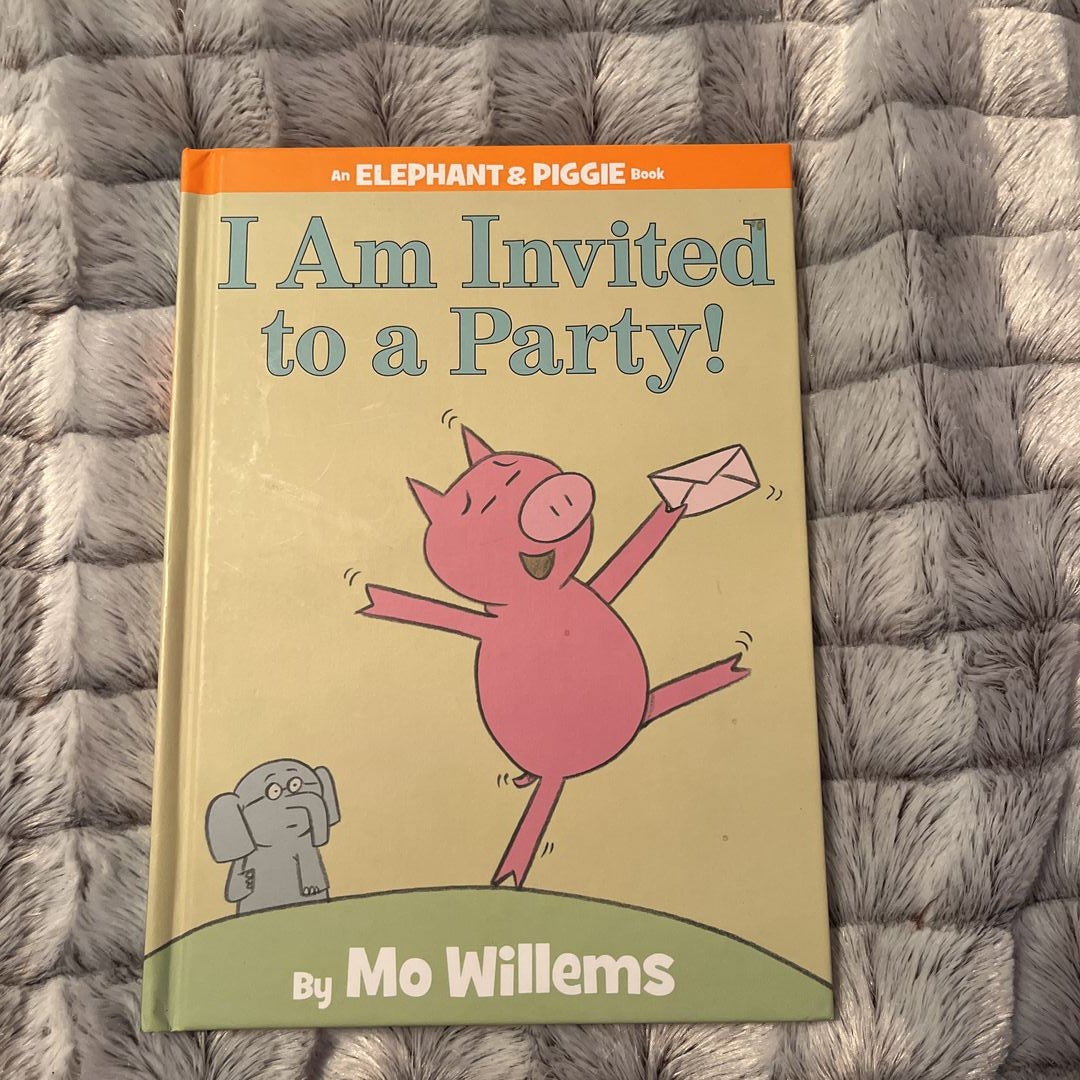 I Am Invited to a Party! (an Elephant and Piggie Book)