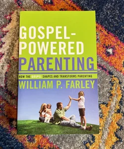 Gospel-Powered Parenting