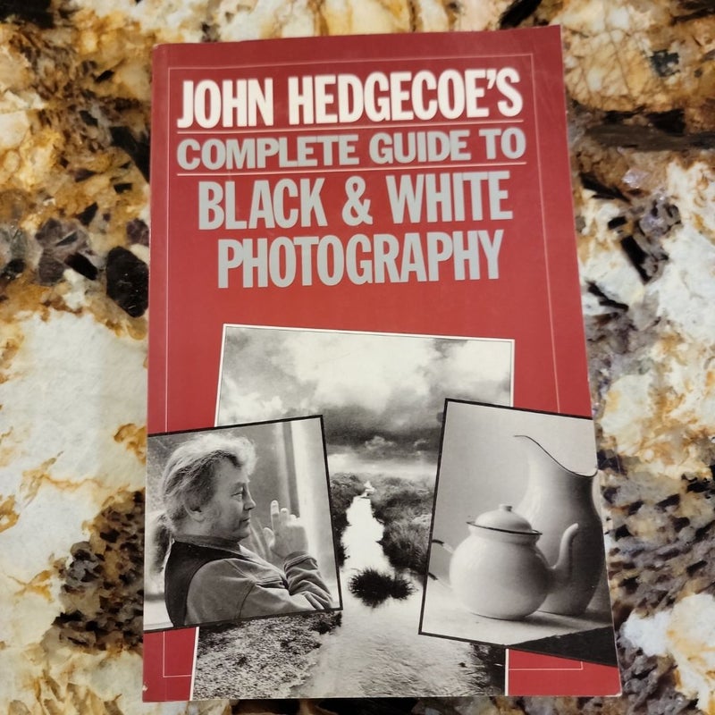 John Hedgecoe's Complete Guide to Black and White Photography