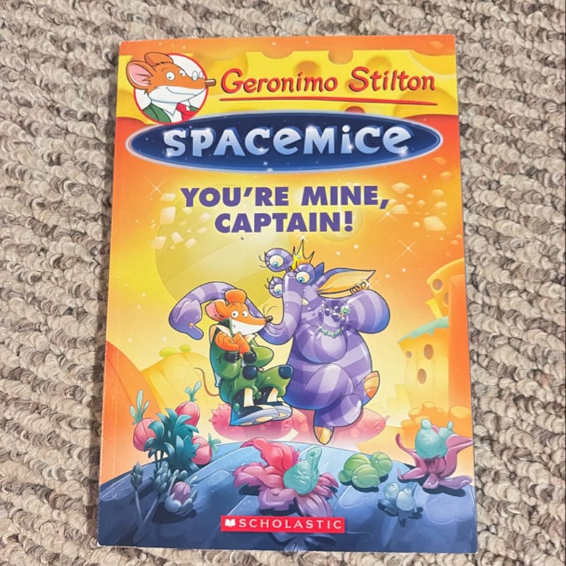 You're Mine, Captain! (Geronimo Stilton Spacemice #2)