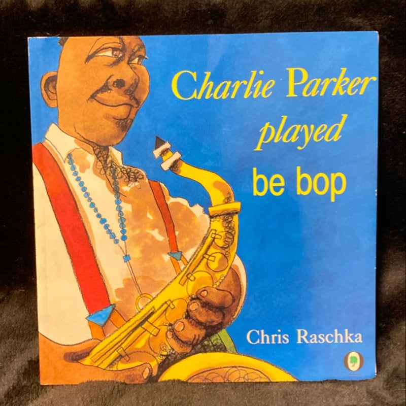 Charlie Parker Played Be Bop