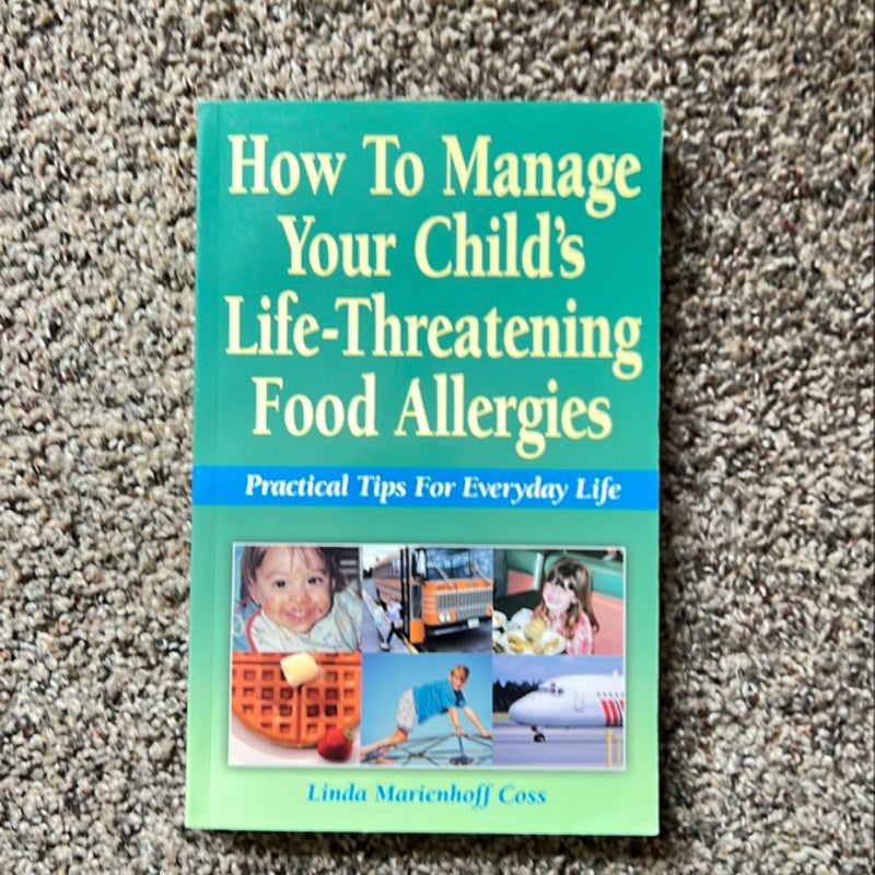 How to Manage Your Child's Life-Threatening Food Allergies