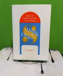 Vintage 1969 - How to Start and Run a Successful Mail Order Business