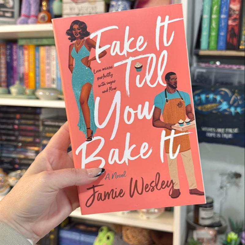 Fake It till You Bake It