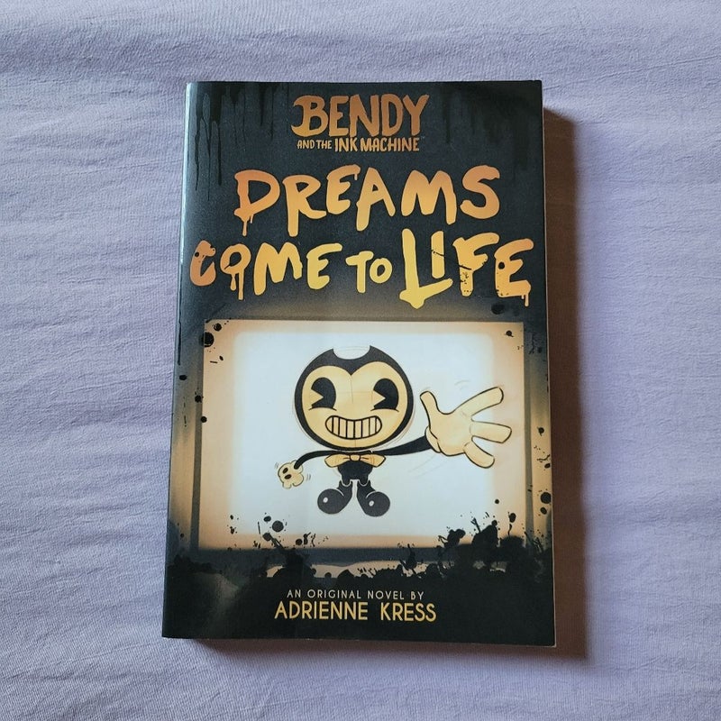 BENDY AND THE INK MACHINE: DREAMS COME TO LIFE - Adrienne Kress