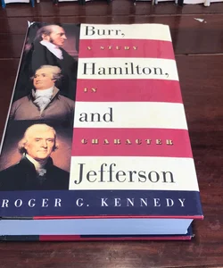 Burr, Hamilton, and Jefferson*1st ed./1st