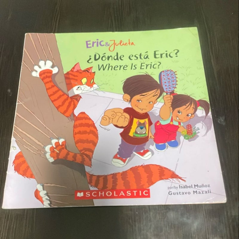 Eric and Julieta: ¿Dónde Está Eric? / Where Is Eric? (Scholastic Bilingual) (Bilingual Edition: English and Spanish)