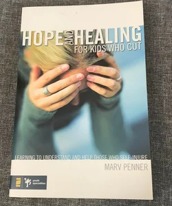 Hope and Healing for Kids Who Cut