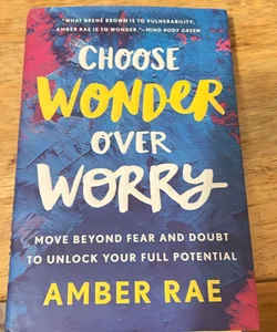 Choose Wonder over Worry