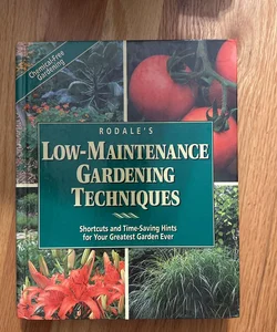 Rodale's Guide to Low-Maintenance Gardening Techniques