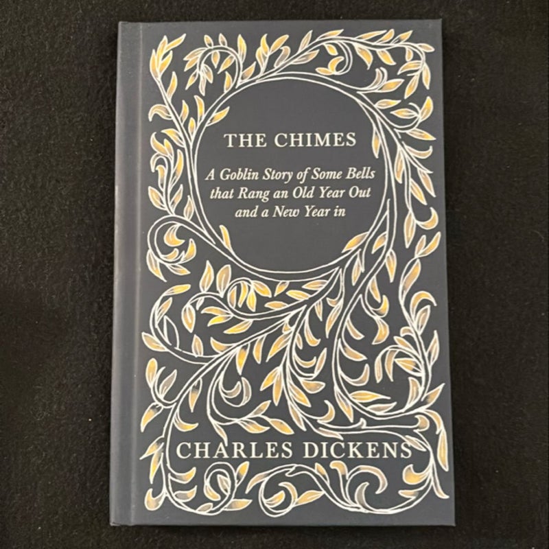 The Chimes - a Goblin Story of Some Bells That Rang an Old Year Out and a New Year in - with Appreciations and Criticisms by G. K. Chesterton