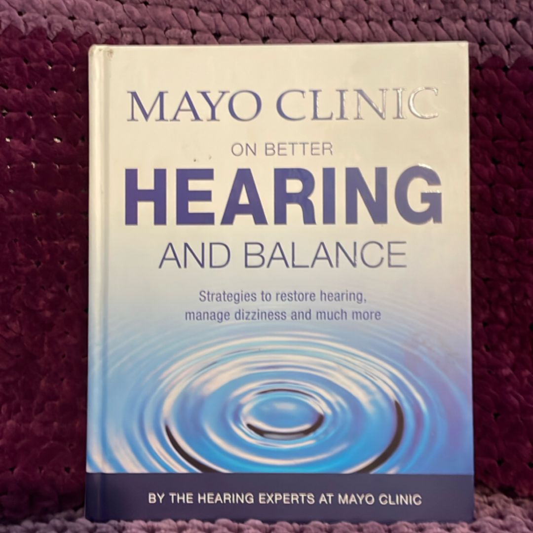 Mayo Clinic on Better Hearing and Balance