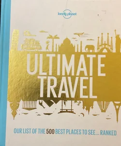 Lonely Planet''s Ultimate Travel
