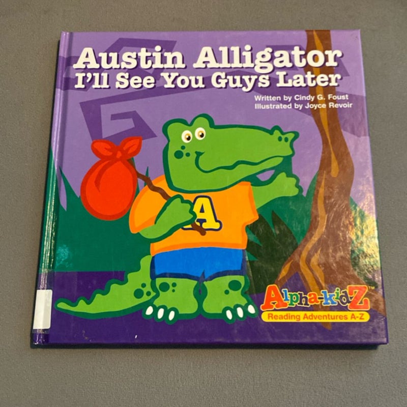 Austin Alligator I’ll See You Guys Later
