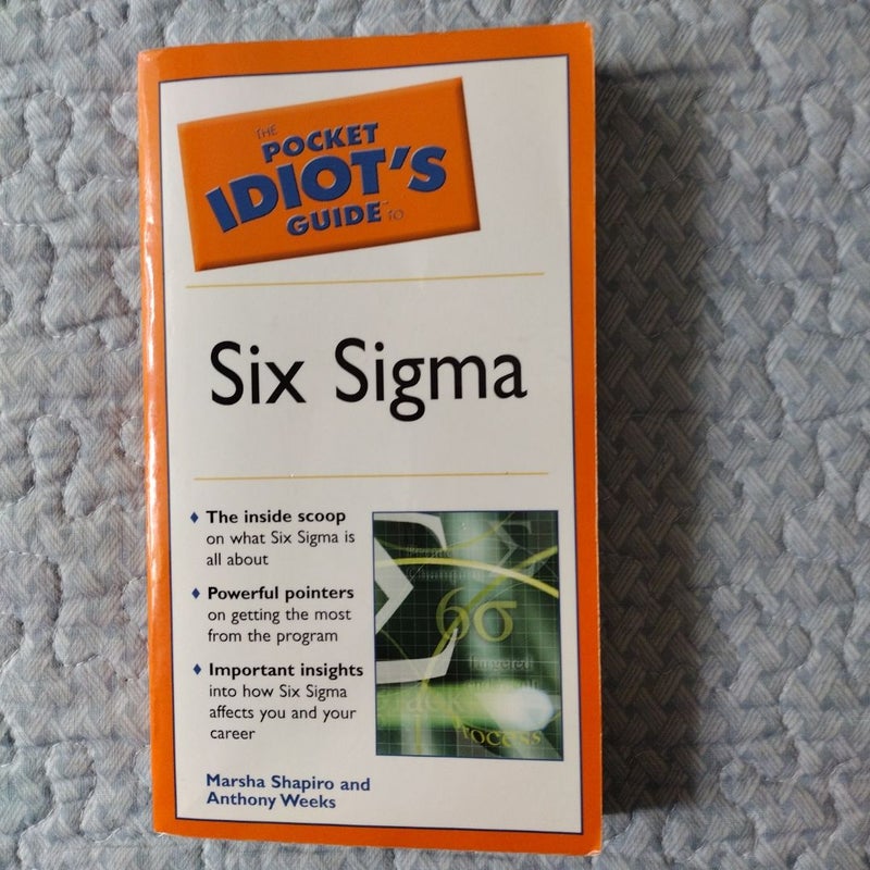 The Pocket Idiot's Guide to Six Sigma 