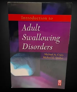 Introduction to Adult Swallowing Disorders